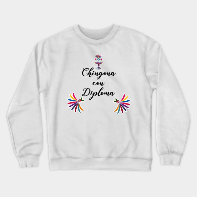 Chingona con diploma Mexican design Crewneck Sweatshirt by kuallidesigns